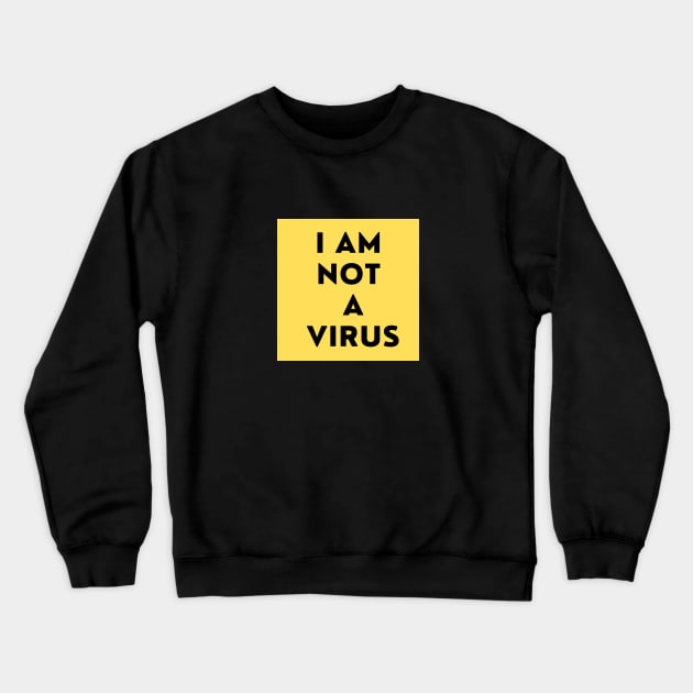 I Am Not a Virus Crewneck Sweatshirt by e s p y